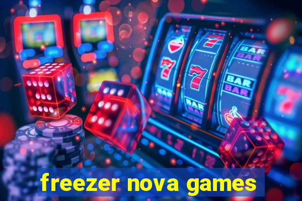 freezer nova games