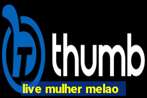 live mulher melao