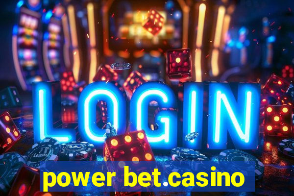 power bet.casino