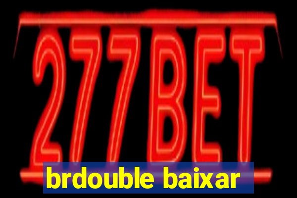 brdouble baixar