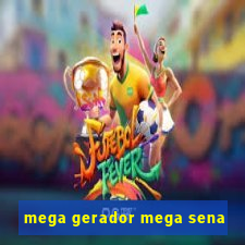 mega gerador mega sena