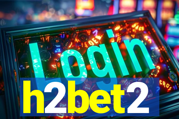 h2bet2