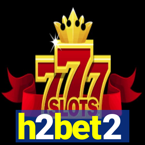 h2bet2