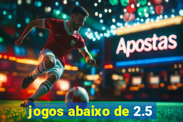 jogos abaixo de 2.5