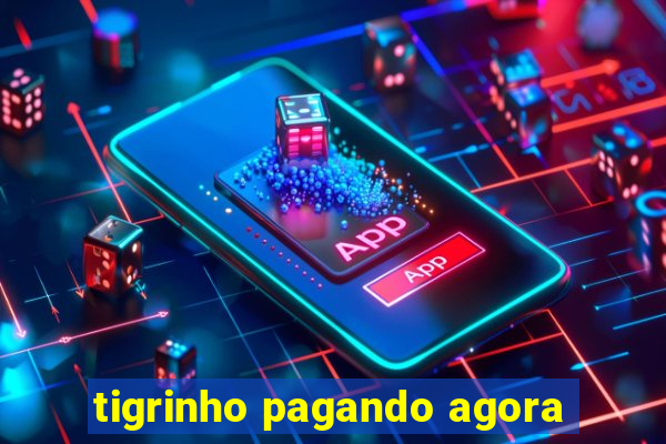 tigrinho pagando agora