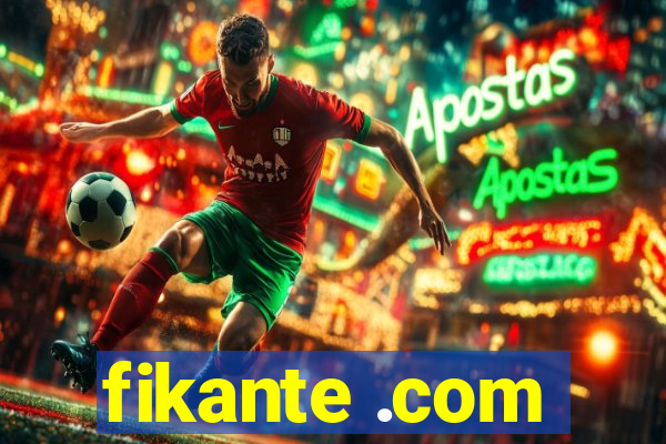 fikante .com