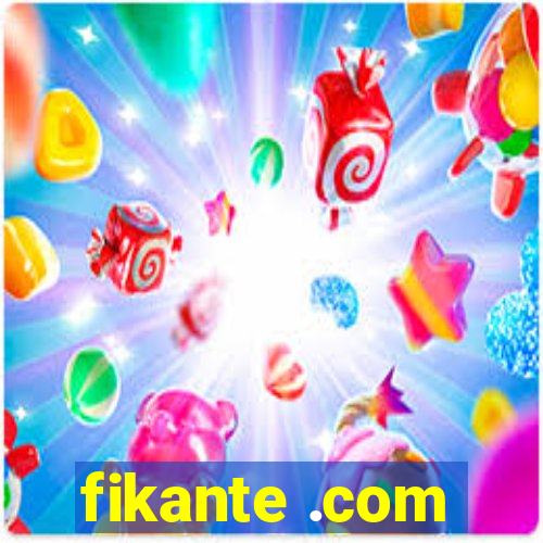 fikante .com