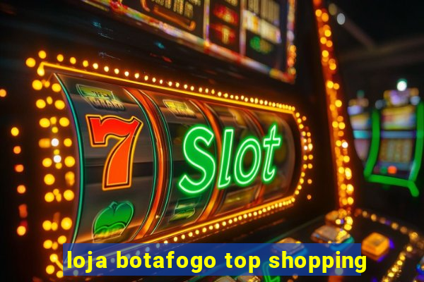 loja botafogo top shopping