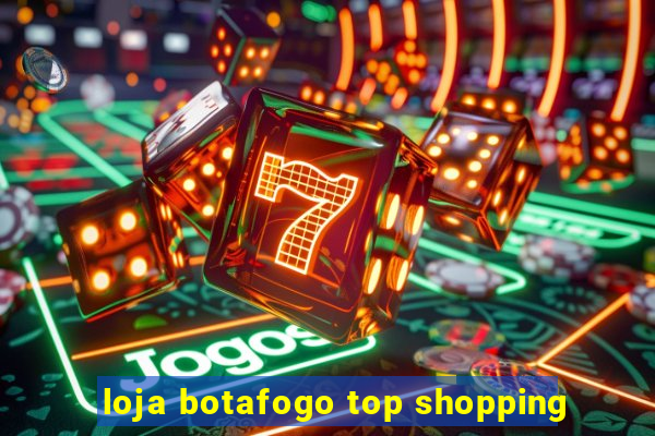 loja botafogo top shopping