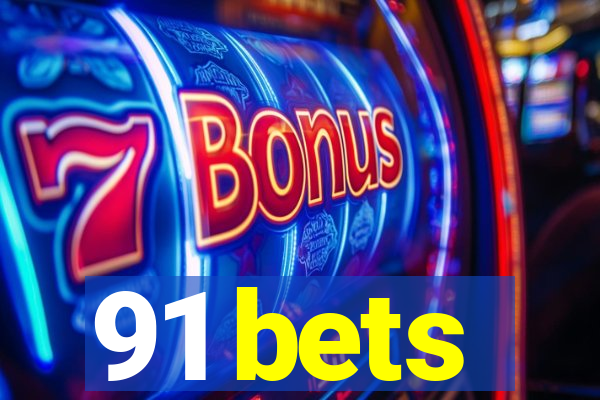 91 bets