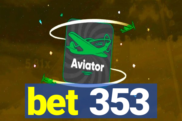 bet 353