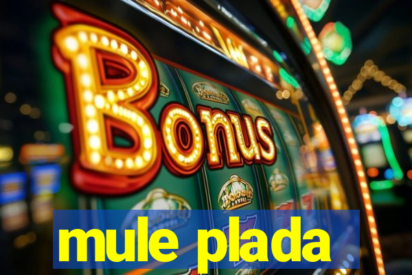 mule plada