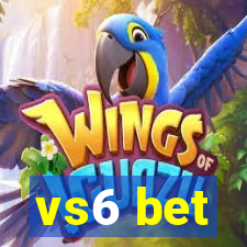 vs6 bet