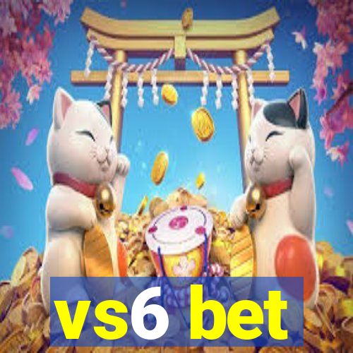 vs6 bet