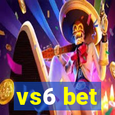 vs6 bet