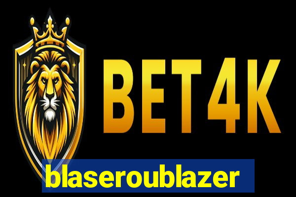 blaseroublazer