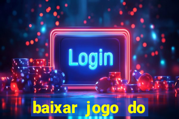 baixar jogo do tigrinho plataforma nova