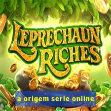 a origem serie online