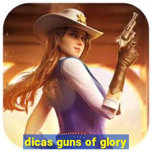 dicas guns of glory