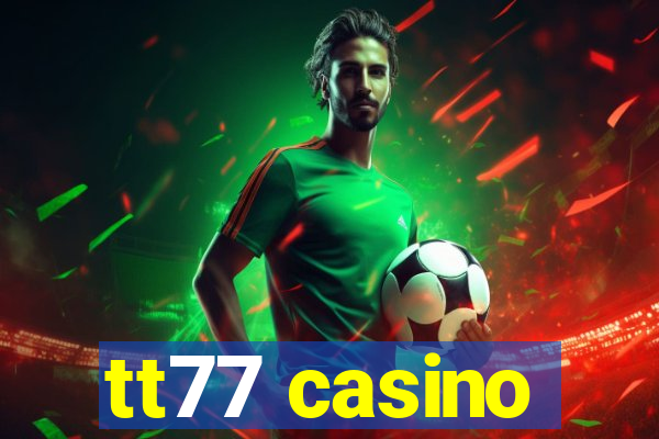 tt77 casino