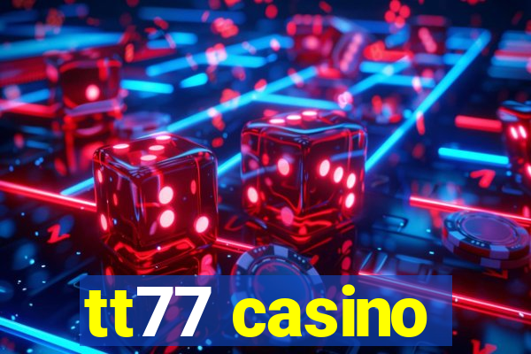 tt77 casino