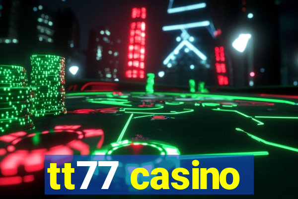 tt77 casino