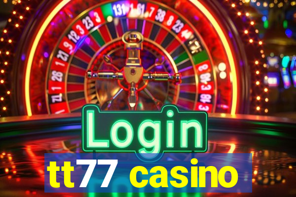 tt77 casino