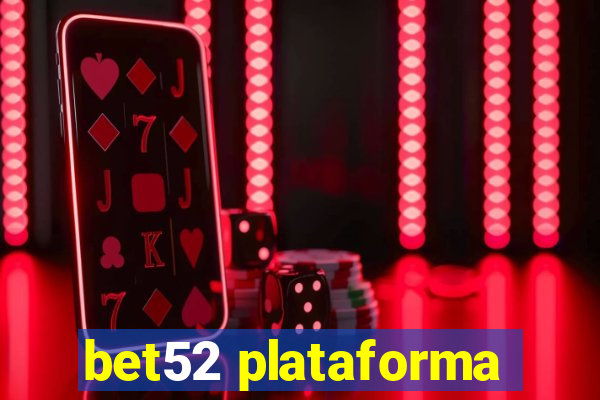 bet52 plataforma