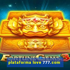 plataforma love 777.com