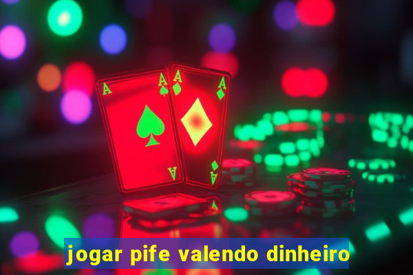 jogar pife valendo dinheiro