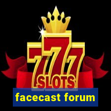 facecast forum