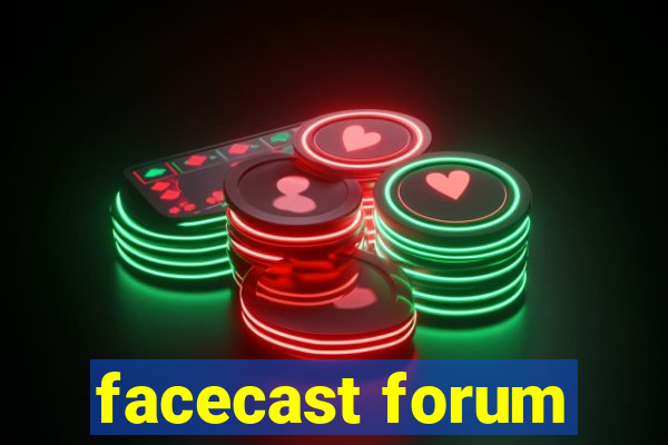 facecast forum