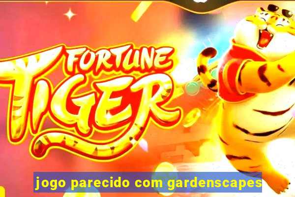 jogo parecido com gardenscapes