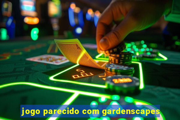 jogo parecido com gardenscapes