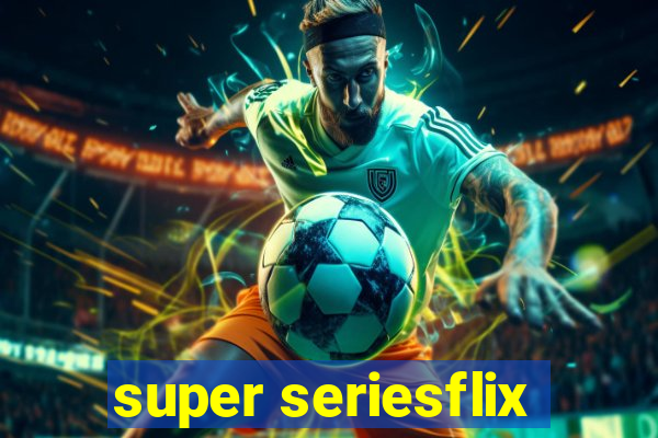 super seriesflix