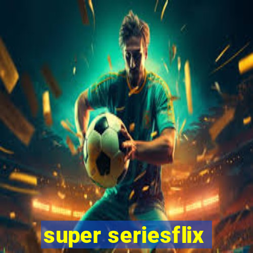 super seriesflix