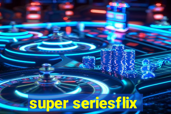 super seriesflix