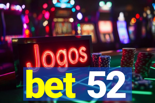 bet 52