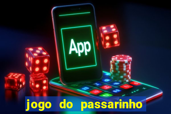 jogo do passarinho que da dinheiro