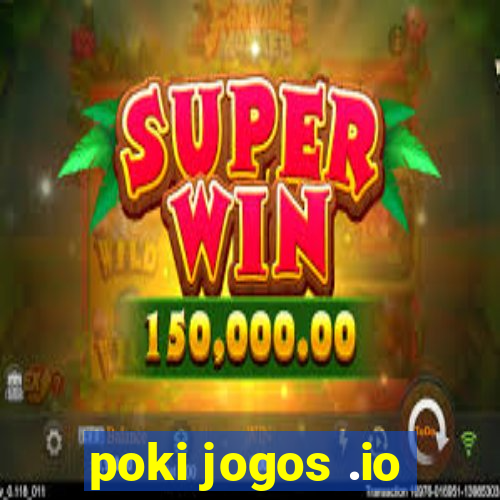 poki jogos .io