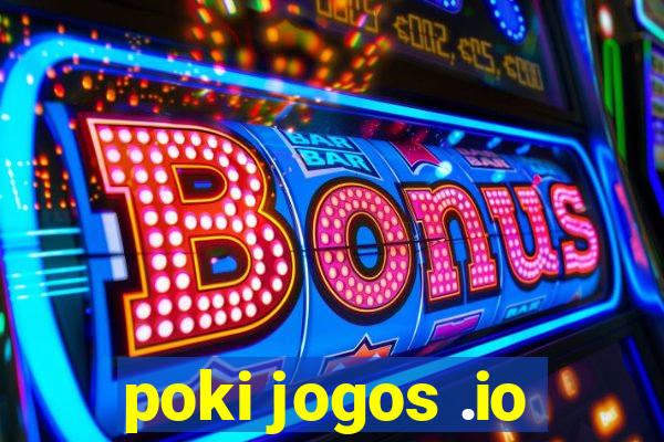 poki jogos .io