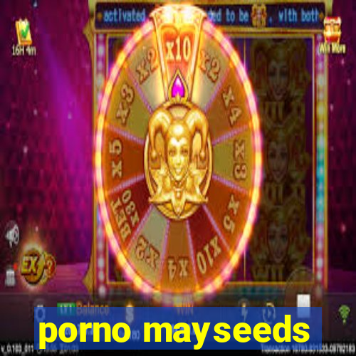 porno mayseeds