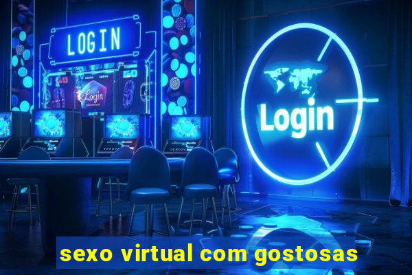 sexo virtual com gostosas