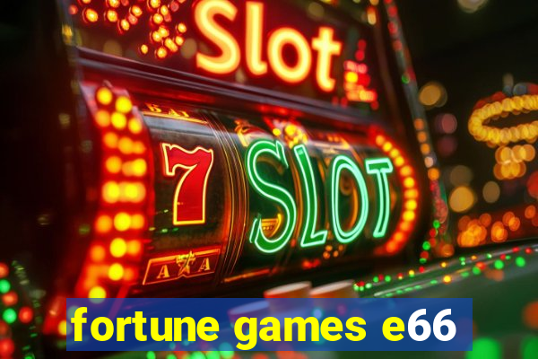 fortune games e66