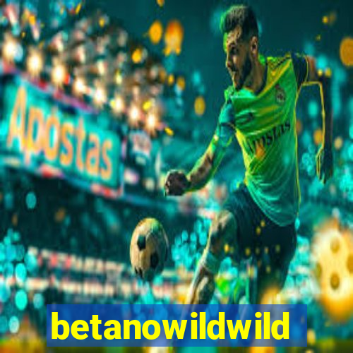 betanowildwild