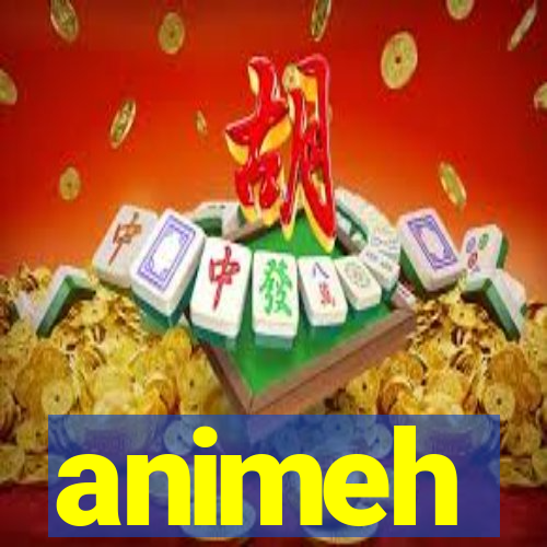 animeh