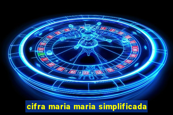 cifra maria maria simplificada