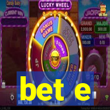 bet e