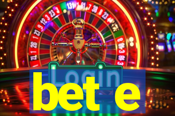 bet e