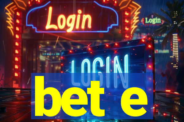 bet e